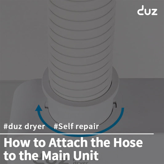 [duz dryer / Self repair] How to Attach the Hose to the Main Unit