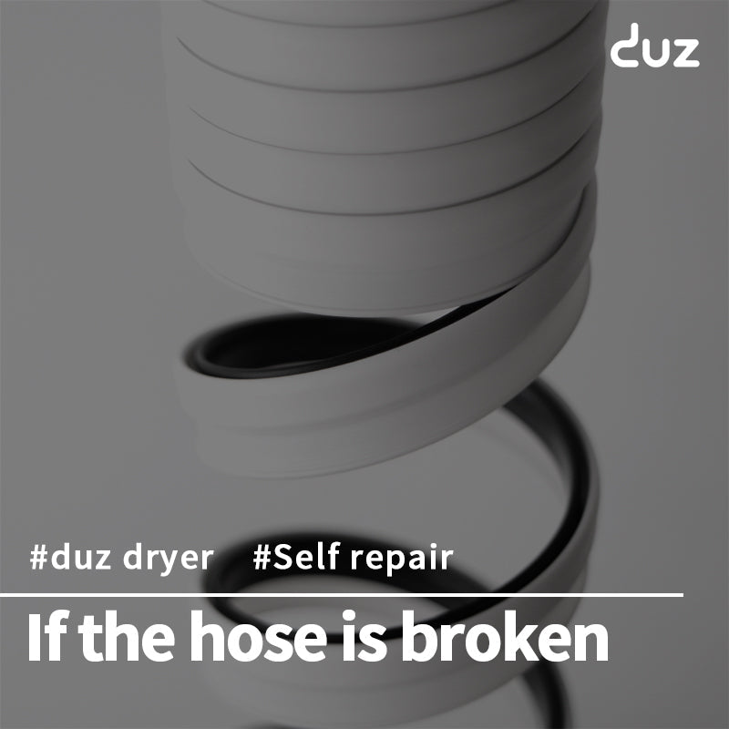 [duz dryer / Self repair] If the hose is borken